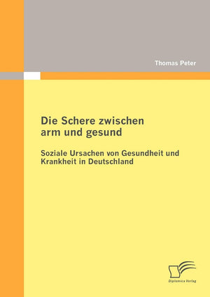Die Schere zwischen arm und gesund: Soziale Ursachen von Gesundheit und Krankheit in Deutschland (German Edition),Used
