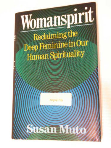 Womanspirit: Reclaiming the Deep Feminine in Our Human Spirituality,Used