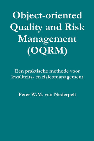 Objectoriented Quality Management (Oqrm). Een Praktische Methode Voor Kwaliteits En Risicomanagement. (Dutch Edition),New