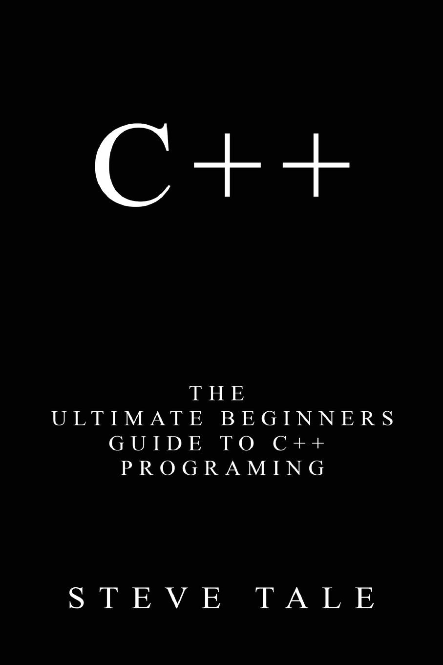 C++: The Ultimate Beginners Guide to C++ Programing,Used