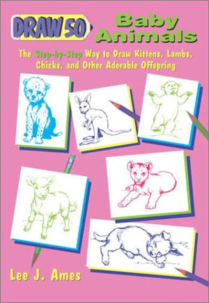 Draw 50 Baby Animals: The StepByStep Way to Draw Kittens, Lambs, Chicks and other Adorable Offspring,Used