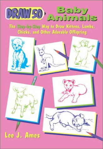 Draw 50 Baby Animals: The StepByStep Way to Draw Kittens, Lambs, Chicks and other Adorable Offspring,Used