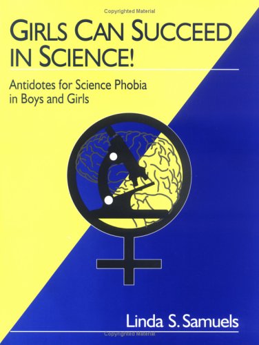 Girls Can Succeed In Science!: Antidotes For Science Phobia In Boys And Girls,New