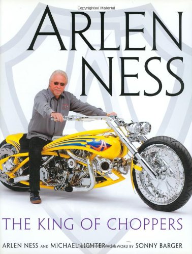 Arlen Ness: The King of Choppers,New