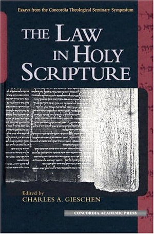 The Law in Holy Scripture: Essays from the Concordia Theological Seminary Symposium On Exegetical Theology,Used