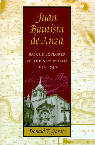 Juan Bautista De Anza: Basque Explorer in the New World, 16931740 (The Basque Series),Used