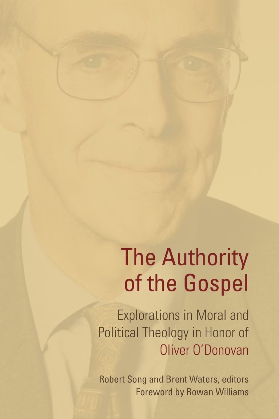 The Authority Of The Gospel: Explorations In Moral And Political Theology In Honor Of Oliver O'Donovan,Used