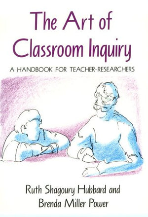 The Art of Classroom Inquiry: A Handbook for TeacherResearchers,Used