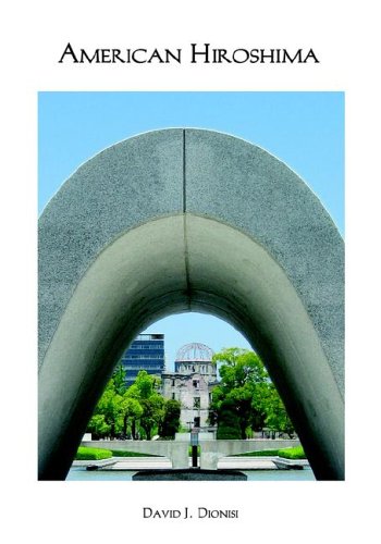 American Hiroshima: The Reasons Why And a Call to Strengthen America's Democracy,Used