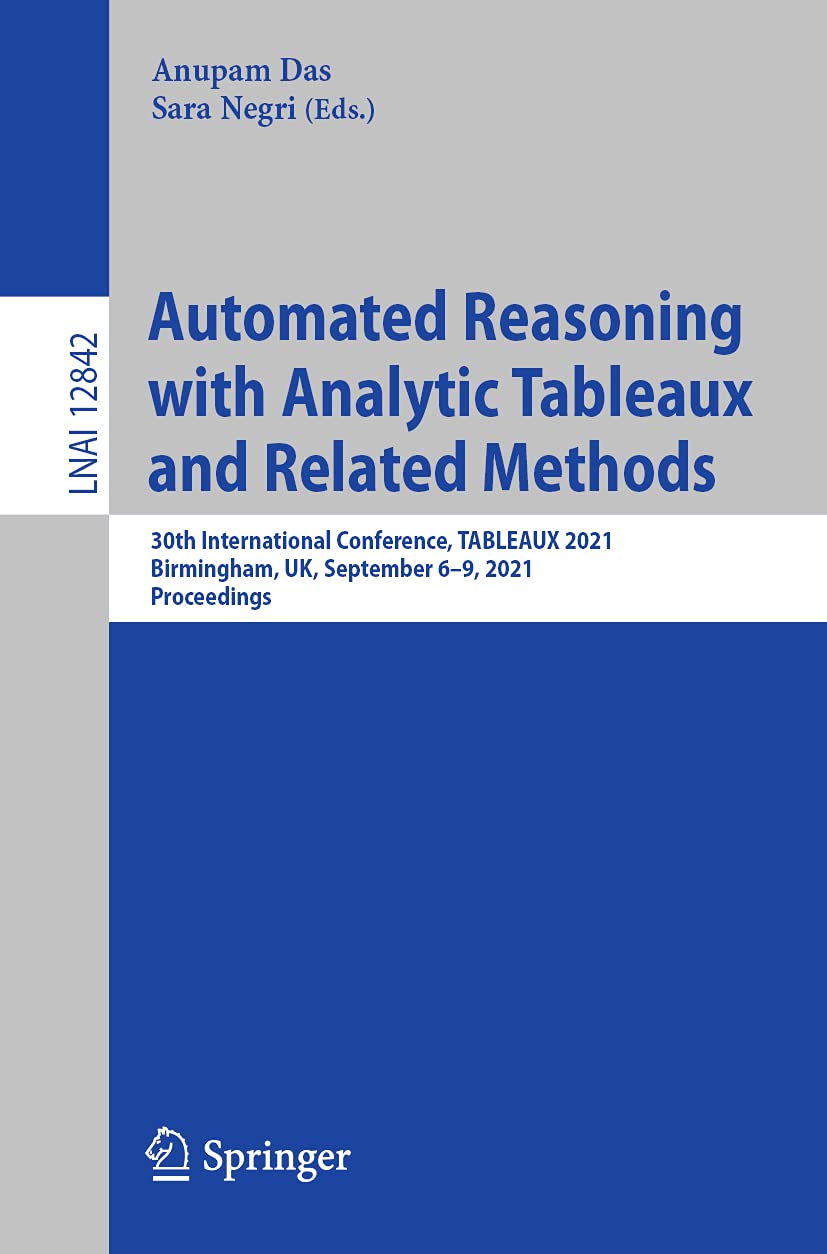 Automated Reasoning with Analytic Tableaux and Related Methods: 30th International Conference, TABLEAUX 2021, Birmingham, UK, Se,Used