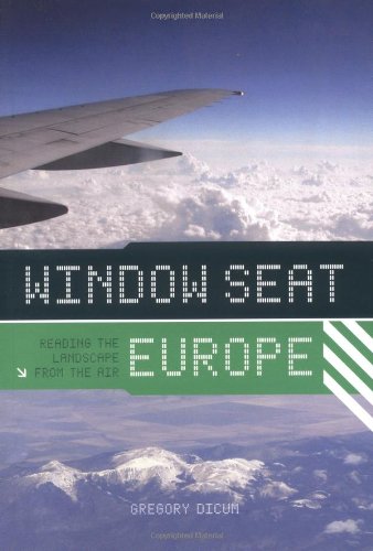 Window Seat: Europe: Reading The Landscape From The Air