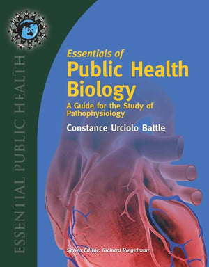Essentials of Public Health Biology: A Guide for the Study of Pathophysiology: A Guide for the Study of Pathophysiology,Used