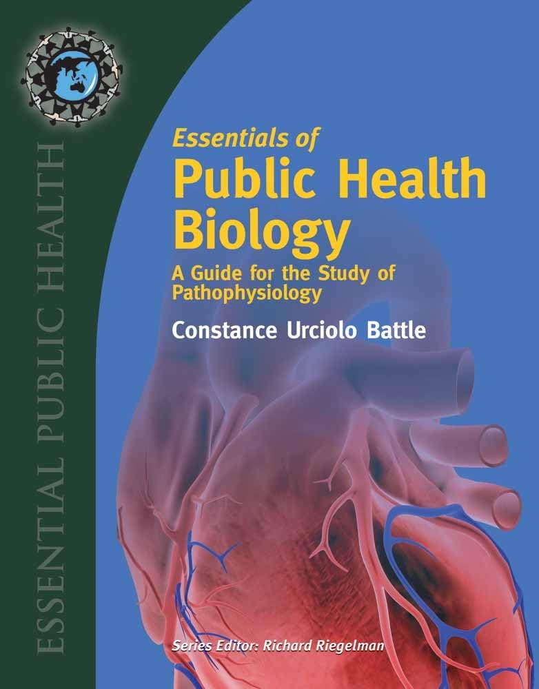 Essentials of Public Health Biology: A Guide for the Study of Pathophysiology: A Guide for the Study of Pathophysiology,Used