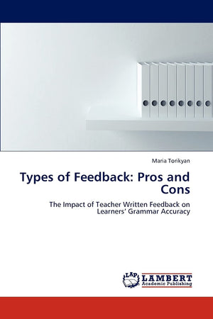 Types of Feedback: Pros and Cons: The Impact of Teacher Written Feedback on Learners Grammar Accuracy,Used