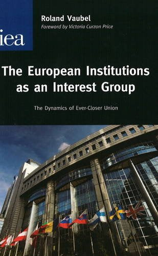 European Institutions as an Interest Group: The Dynamics of EverCloser Union (Hobart Paper),Used
