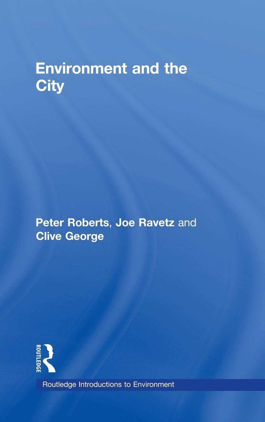 Environment And The City (Routledge Introductions To Environment: Environment And Society Texts)
