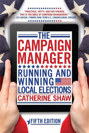 The Campaign Manager: Running And Winning Local Elections,Used
