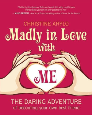 Madly In Love With Me: The Daring Adventure Of Becoming Your Own Best Friend,Used
