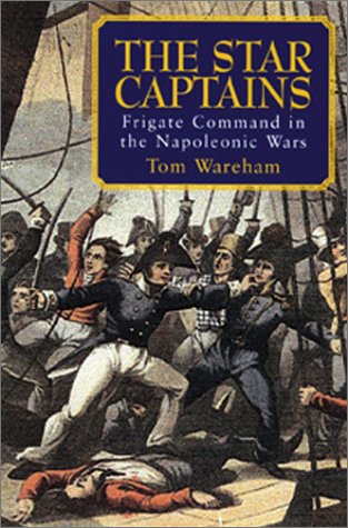 The Star Captains: Frigate Command in the Napoleonic Wars,Used
