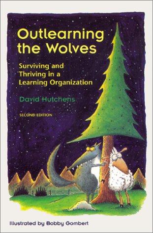 Outlearning the Wolves : Surviving and Thriving in a Learning Organization, Second Edition,Used