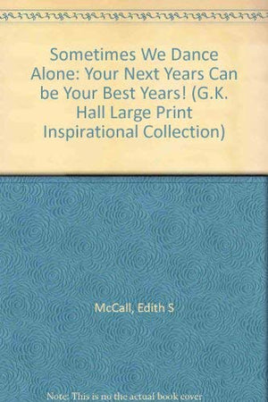 Sometimes We Dance Alone: Your Next Years Can Be Your Best Years! (G.K. Hall Large Print Inspirational Collection),Used