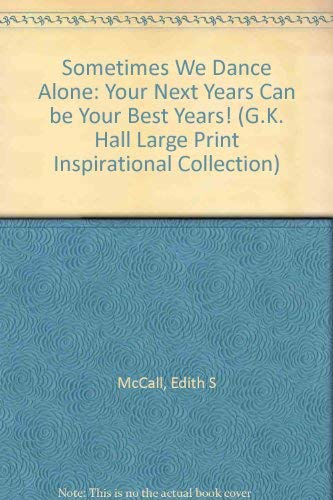 Sometimes We Dance Alone: Your Next Years Can Be Your Best Years! (G.K. Hall Large Print Inspirational Collection),Used