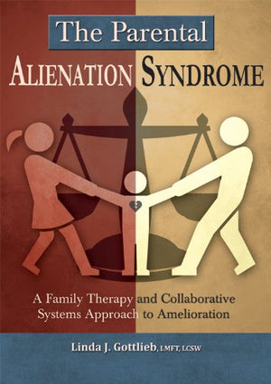 The Parental Alienation Syndrome: A Family Therapy and Collaborative Systems Approach to Amelioration,Used