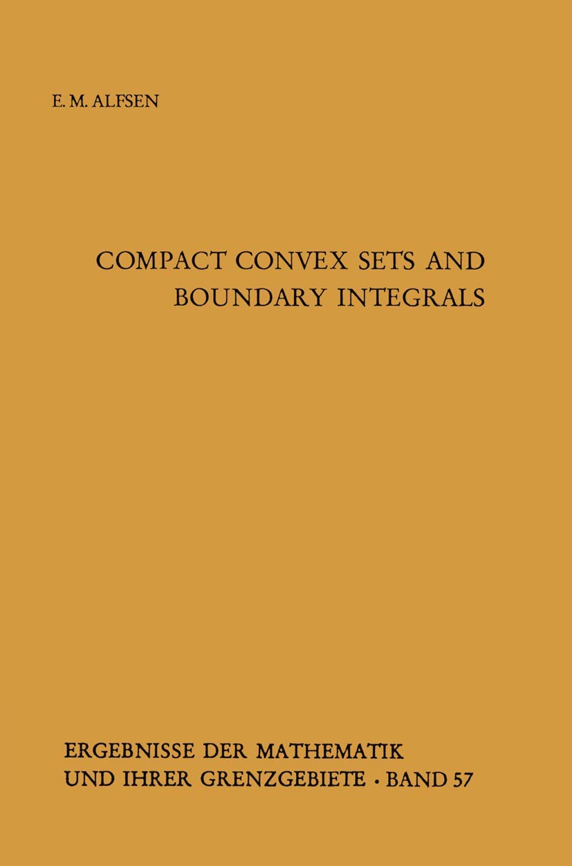 Compact Convex Sets and Boundary Integrals (Ergebnisse der Mathematik und ihrer Grenzgebiete. 2. Folge, 57),Used
