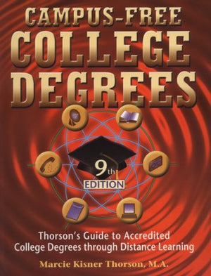 Campus Free College Degrees: Thorsons Guide to Accredited College Degrees Through Distance Learning