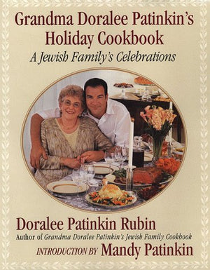 Grandma Doralee Patinkin's Holiday Cookbook: A Jewish Family's Celebrations,New