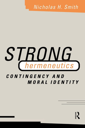 Strong Hermeneutics: Contingency and Moral Identity,New