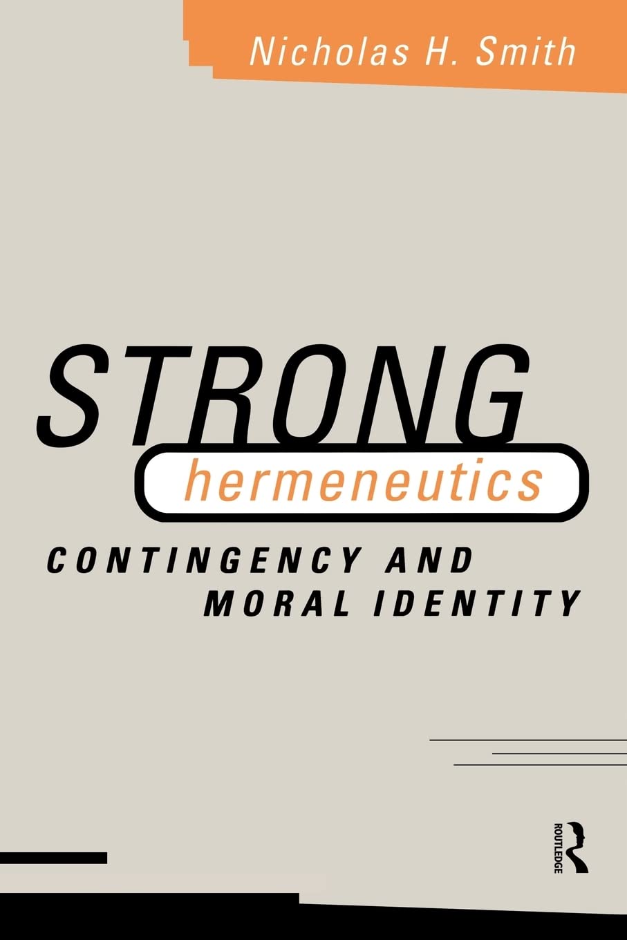 Strong Hermeneutics: Contingency and Moral Identity,New