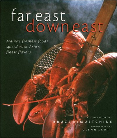 Far East Down East: Maine's Freshest Foods Spiced with Asia's Finest Flavors,Used