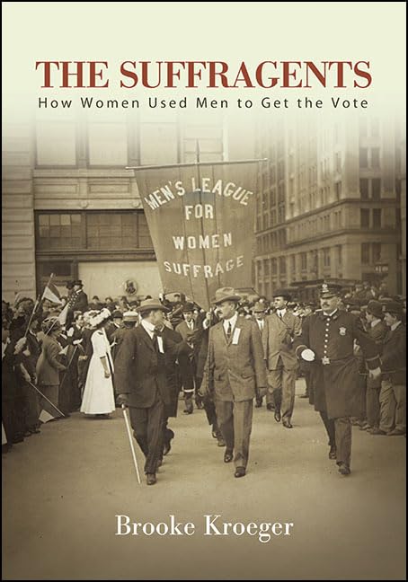 The Suffragents: How Women Used Men to Get the Vote,Used