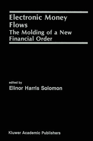 Electronic Money Flows: The Molding of a New Financial Order,Used