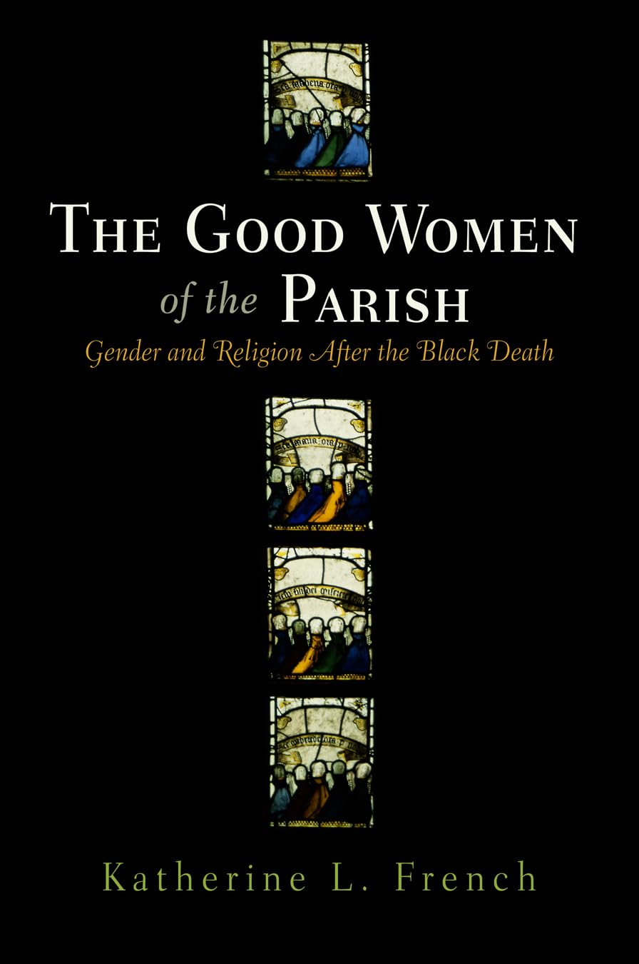 The Good Women Of The Parish: Gender And Religion After The Black Death (The Middle Ages Series),Used