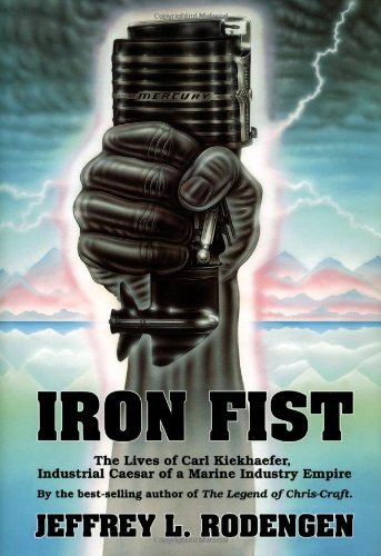 Iron Fist: The Lives of Carl Kiekhaefer,Used