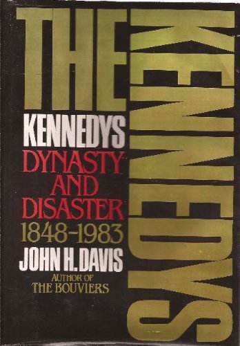 The Kennedys Dynasty And Disaster, 18481983