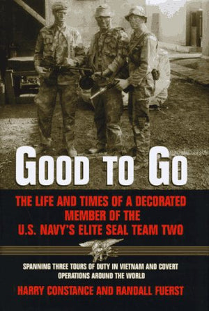 Good to Go: The Life and Times of a Decorated Member of the U.S. Navy's Elite Seal Team Two,Used