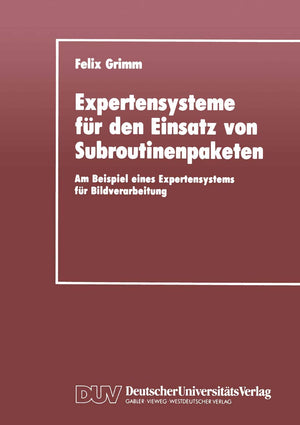 Expertensysteme fr den Einsatz von Subroutinenpaketen: Am Beispiel eines Expertensystems fr Bildverarbeitung (German Edition),Used