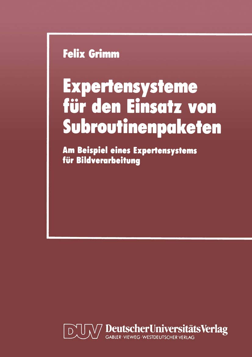 Expertensysteme fr den Einsatz von Subroutinenpaketen: Am Beispiel eines Expertensystems fr Bildverarbeitung (German Edition),Used
