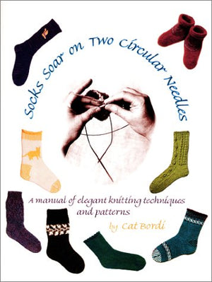 Socks Soar on Two Circular Needles: a Manual of Elegant Knitting Techniques and Patterns,New