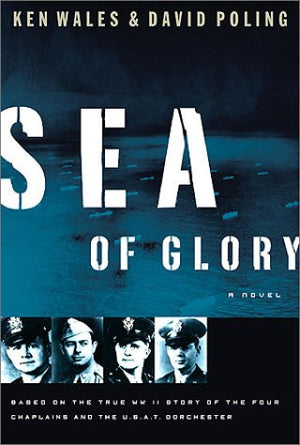 Sea Of Glory: A Novel Based On The True Wwii Story Of The Four Chaplains And The U.S.A.T. Dorchester,Used