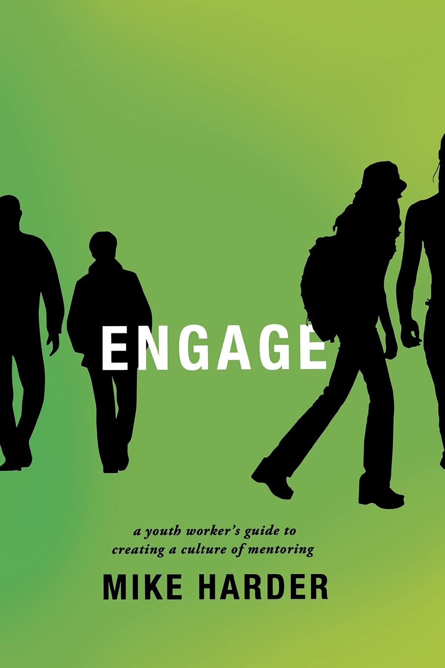 Engage: A Youth Worker's Guide to Creating a Culture of Mentoring,Used