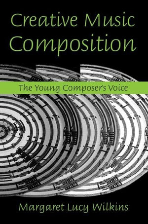 Creative Music Composition: The Young Composer'S Voice,New