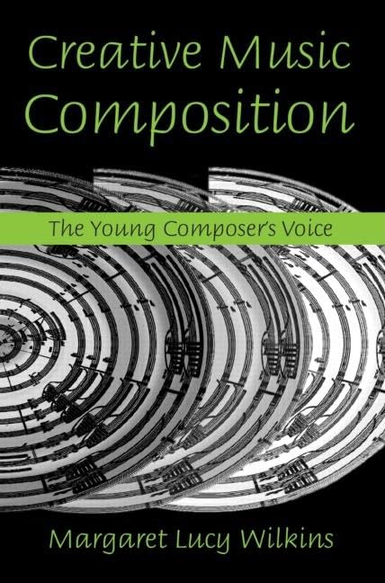 Creative Music Composition: The Young Composer'S Voice,Used