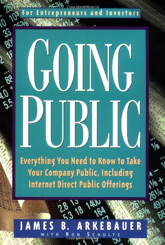 Going Public: Everything You Need to Know to Take Your Company Public, Including Internet Direct Public Offerings,Used