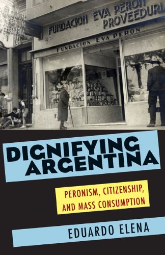 Dignifying Argentina: Peronism, Citizenship, and Mass Consumption (Pitt Latin American Series),Used