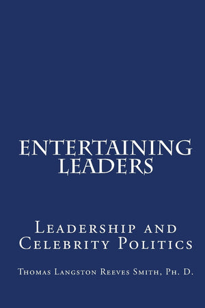 Entertaining Leaders: Leadership And Celebrity Politics,Used