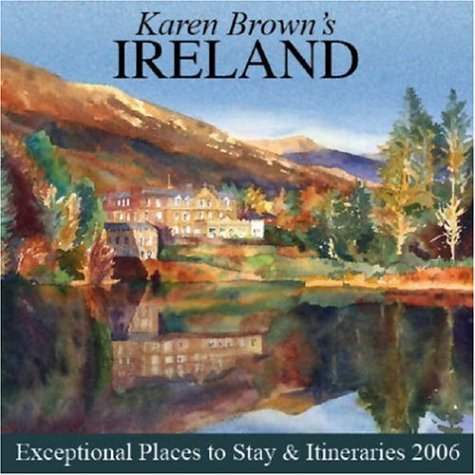 Karen Brown's Ireland: Exceptional Places to Stay & Itineraries 2006 (KAREN BROWN'S IRELAND CHARMING INNS & ITINERARIES),Used
